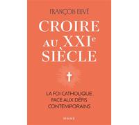 Croire au XXIe siècle - La foi catholique face aux défis contemporains - François Euvé - Mame - broché - Essai