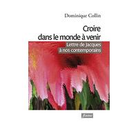 Croire dans le monde à venir - Lettre de Jacques