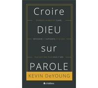 Croire Dieu sur Parole : Pourquoi la Bible est claire, nécessaire et suffisante, et ce que cela veut dire pour vous et moi