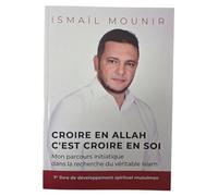 Croire en allah c'est croire e Mon parcours initiatique dans la recherche du véritable islam - Ismail Mounir - Ismail Mounir - broché - Essai