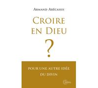 Croire en Dieu ? - Armand Abécassis - Plon - broché - Essai