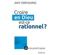 Croire en Dieu, est-ce rationnel ?