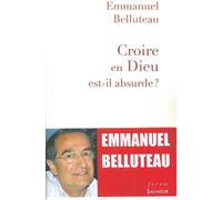 Croire en Dieu est-il absurde? - Emmanuel Belluteau - Salvator - broché - Essai