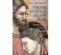 Croire En Jésus Selon Jean - Redécouvrir La Foi De L'evangile