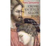 Croire en Jésus selon Jean Redécouvrir la foi de l'Evangile - Yves Simoens - Salvator - broché - Essai