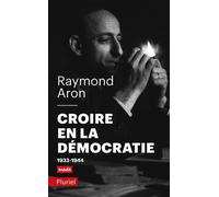 Croire en la démocratie Premiers écrits (1932-1944) - Raymond Aron - Hachette Pluriel Reference - Poche - Essai