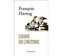 François Hartog – Croire en l'histoire – Essai – Broché