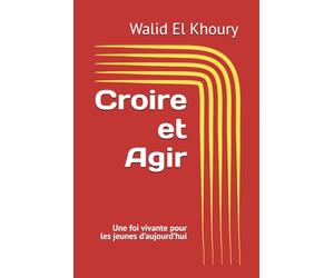 Croire et Agir: Une foi vivante pour les jeunes d’aujourd’hui