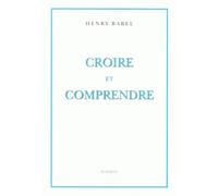 Croire et comprendre - Henry Babel - Slatkine - broché - Essai