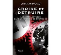 Croire et détruire: Les intellectuels dans la machine de guerre SS
