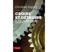 Croire et détruire Les intellectuels dans la machine de guerre SS - Christian Ingrao - Hachette Pluriel Reference - broché - Essai