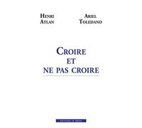 Croire et ne pas croire - Henri Atlan - In Press Eds - broché - Essai