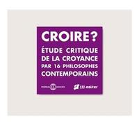 Croire ? une etude critique 16 PHILOSOPHES (Auteur)