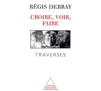 Croire, Voir, Faire - Traverses