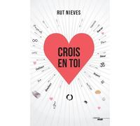 Crois En Toi - Découvre Le Pouvoir De Transformer Ta Vie, Tome 1
