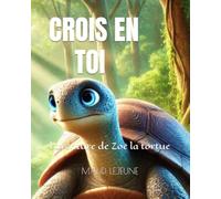 CROIS EN TOI !: l'aventure de Zoé la tortue
