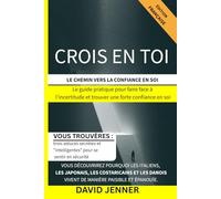 CROIS EN TOI : LE CHEMIN VERS LA CONFIANCE EN SOI: Guide pratique pour faire face à l'incertitude et trouver une forte confiance en soi