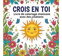 Crois en toi: Livre de coloriage motivant avec des citations pour les adolescentes