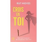 Crois en toi Rut Nieves (Auteur), Joséphine Ardour (Traduction)
