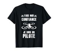 Crois Moi Je Suis Pilote Drone Humour Pilote Cadeau Drones T-Shirt