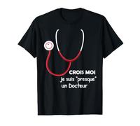 Crois-Moi, Je suis Presque Un Docteur - Étudiant Médecine T-Shirt Graphique avec Valeur