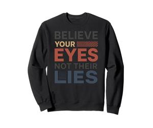 Crois tes Yeux, Pas Leurs mensonges, activisme, Droits de l'homme Sweatshirt
