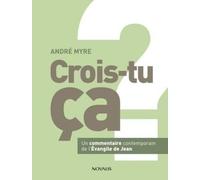 Crois-tu ça ? un commentaire contemporain de l'Evangile de Jean: Un commentaire contemporain de l'Évangile de Jean