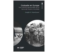 Croisade En Europe - Une Histoire Personnelle De La Seconde Guerre Mondiale