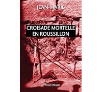 Croisade mortelle en Roussillon - Jean-Marie Calvet - Presses Litteraires - broché - Roman