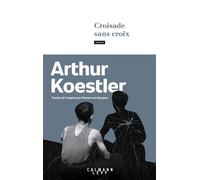 Arthur Koestler – Croisade sans croix – Roman – Broché – Éditions Calmann-Lévy