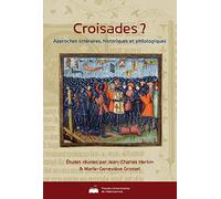 Croisades ? : Approches littéraires, historiques et philologiques