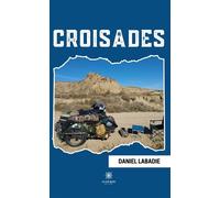 Croisades - Daniel Labadie - Le Lys Bleu - broché - Roman