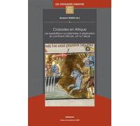 Croisades en Afrique Les expéditions occidentales à destination du continent africain, xiiie-xvie siè - Benjamin Weber - Presses Universitaires Du Midi - broché - Essai