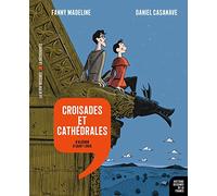 Croisades et cathédrales: D'Aliénor à Saint Louis