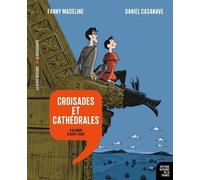 Croisades Et Cathédrales - D'aliénor À Saint Louis