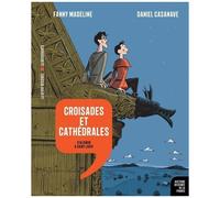 Croisades Et Cathédrales - D'aliénor À Saint Louis