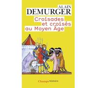 Alain Demurger – Croisades et croisés au Moyen Âge – Poche – Flammarion