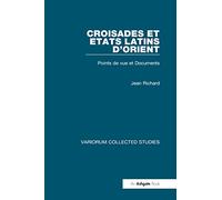 Croisades et États latins d'Orient – Points de vue et documents