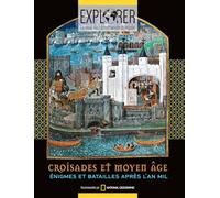 Croisades et Moyen âge - Enigmes et batailles après l'an mil