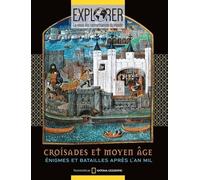 Croisades et Moyen âge - Enigmes et batailles après l'an mil