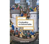 Croisades et Orient Latin - 3e éd.: XIe-XIVe siècle