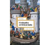 Croisades Et Orient Latin - Xie-Xive Siècle