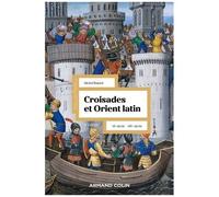 Croisades Et Orient Latin - Xie-Xive Siècle