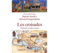 Les croisades: Histoires, idées reçues et méconnues