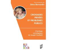 Croisades privées et problèmes publics: L'héritage sociologique de Joseph Gusfield