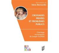 Croisades privées et problèmes publics: L'héritage sociologique de Joseph Gusfield