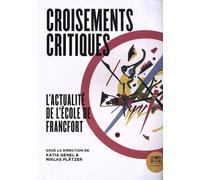 Croisements Critiques - L'actualité De L'ecole De Francfort