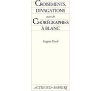 Croisements, Divagations suivi de Chorégraphies à blanc Eugène Durif (Auteur)