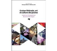 Croiser littératie, art et culture des jeunes Nathalie Lacelle (Auteur)