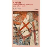 Croisés: Une histoire épique des guerres pour la Terre sainte